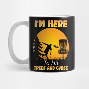 I'm Here To Hit Trees And Curse Mug